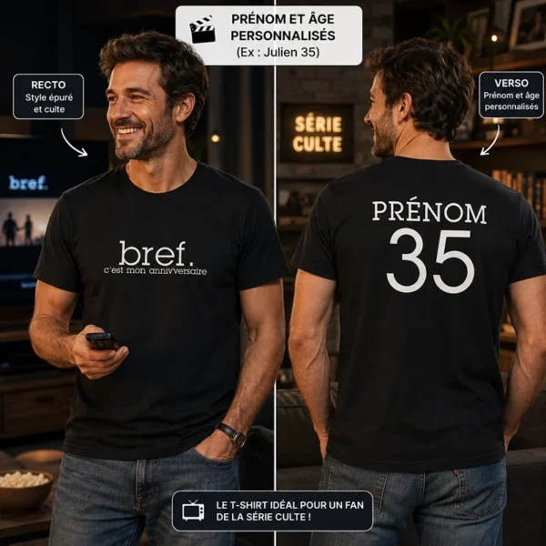 Tee shirt anniversaire serie culte bref c est mon anniversaire